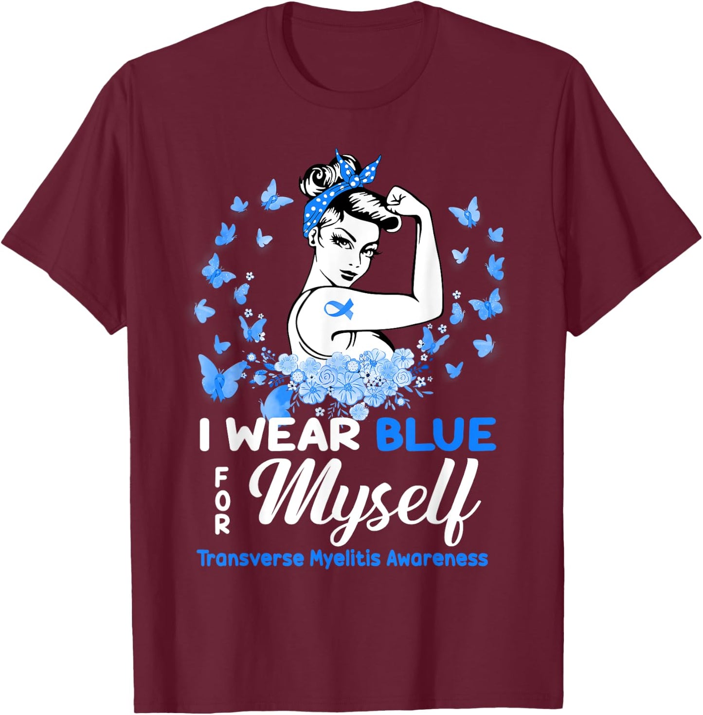 Transverse Myelitis Awareness For Myself, Transverse Myeliti T-Shirt - T-Shirt | Maroon