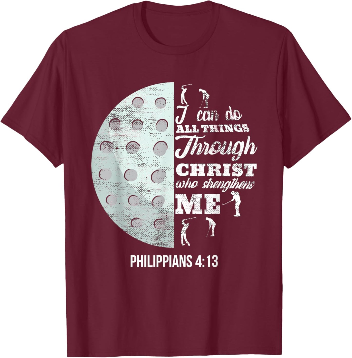 Christian Golf Philippians 4:13 Golfer Gifts Men Women Kids T-Shirt - T-Shirt | Maroon