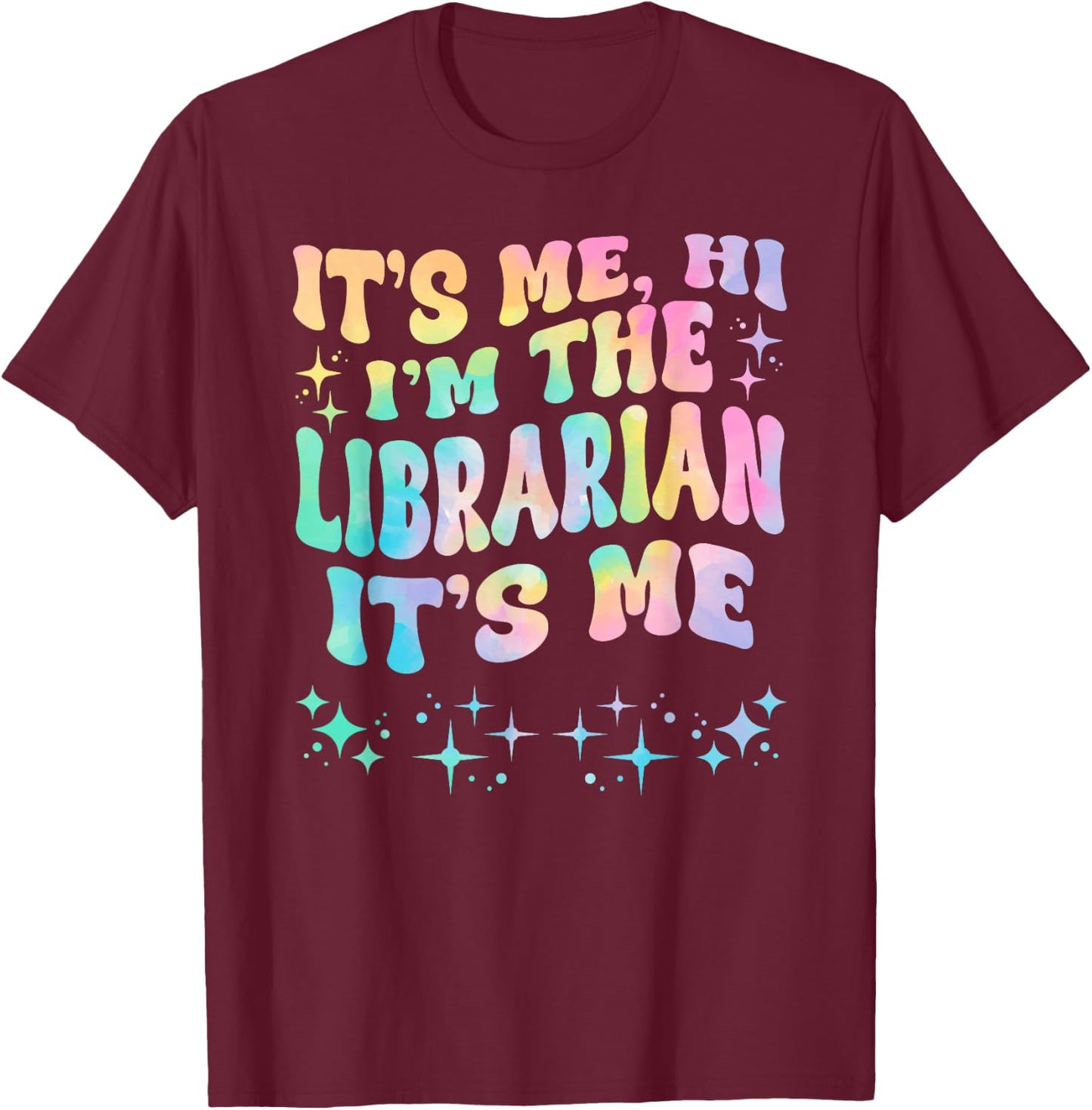 It's Me Hi I'm The Librarian It's Me T-Shirt - T-Shirt | Maroon
