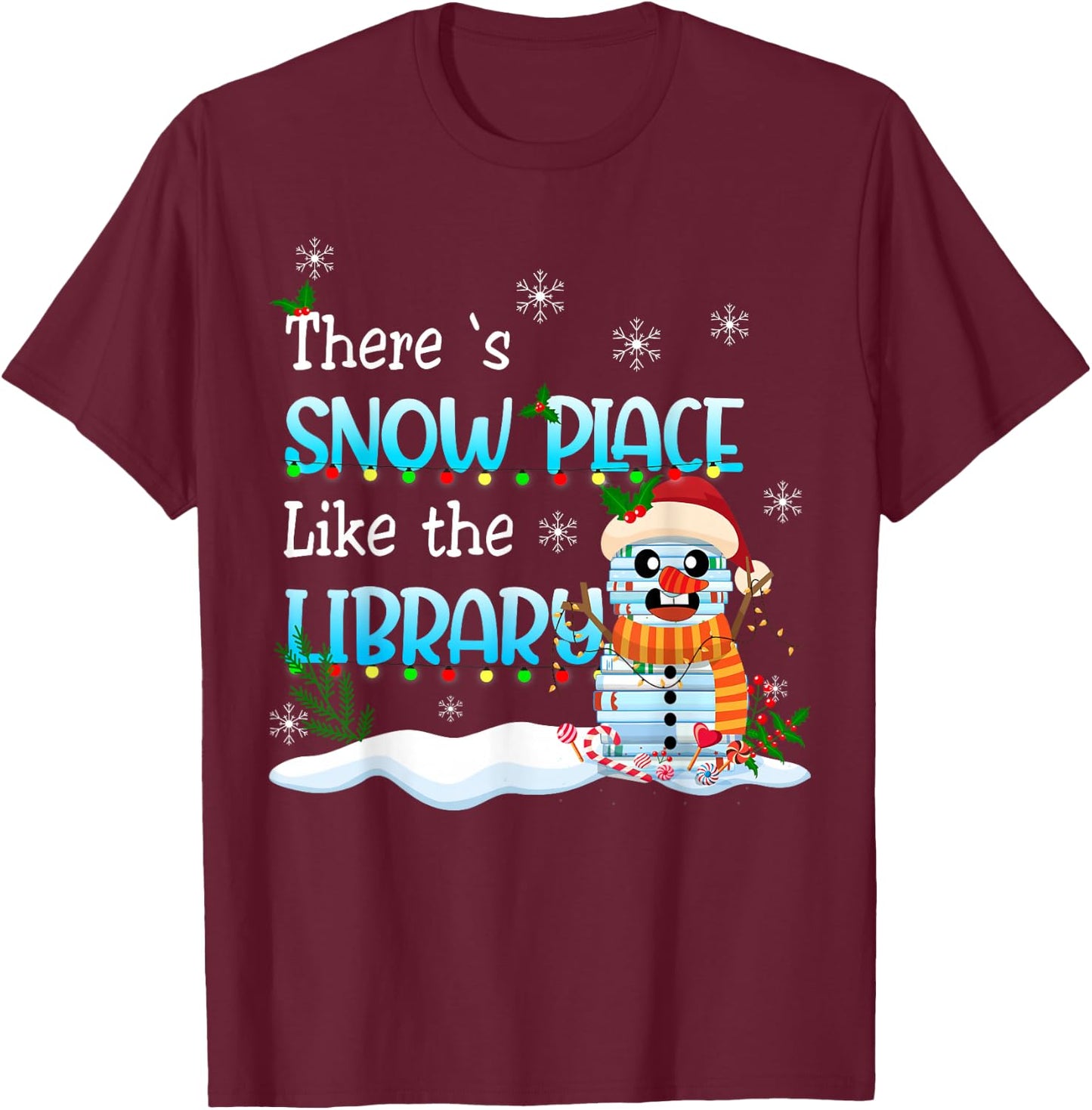 There's Snow Place Like The Library Christmas Book Lovers T-Shirt - T-Shirt | Maroon