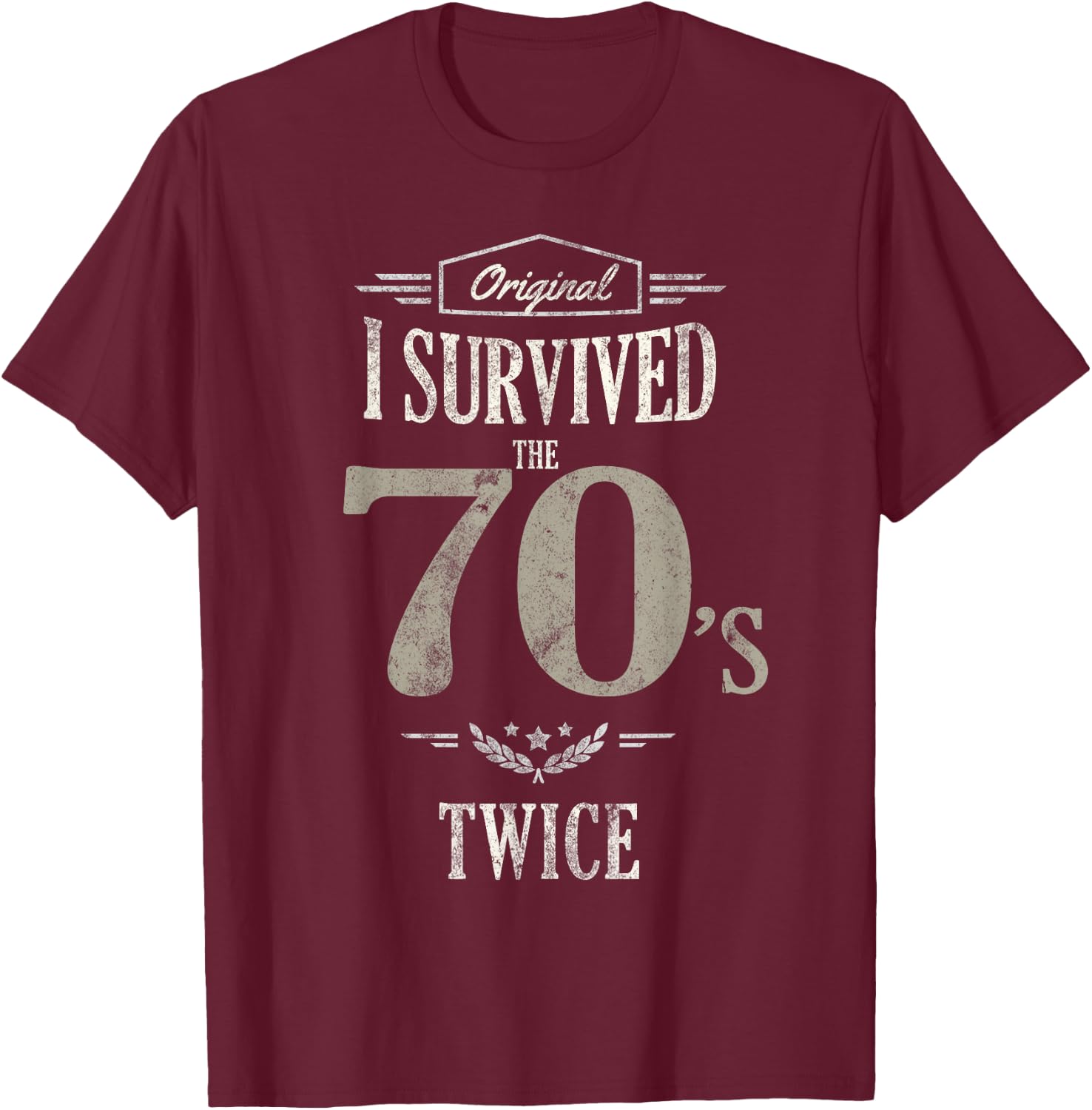 I SURVIVED The SEVENTIES TWICE Built In 70s 80th Birthday T-Shirt - T-Shirt | Maroon