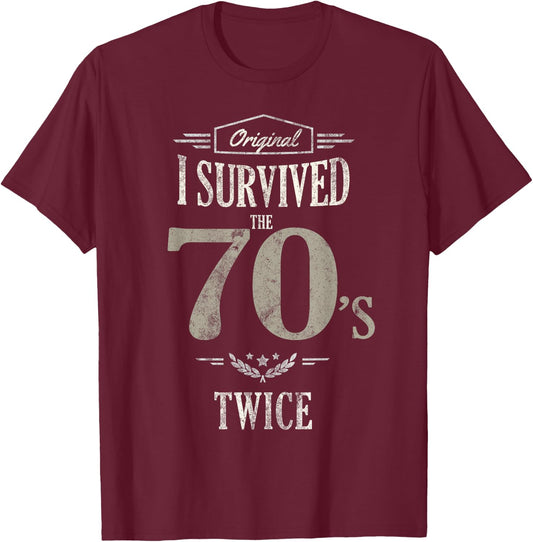 I SURVIVED The SEVENTIES TWICE Built In 70s 80th Birthday T-Shirt - T-Shirt | Maroon