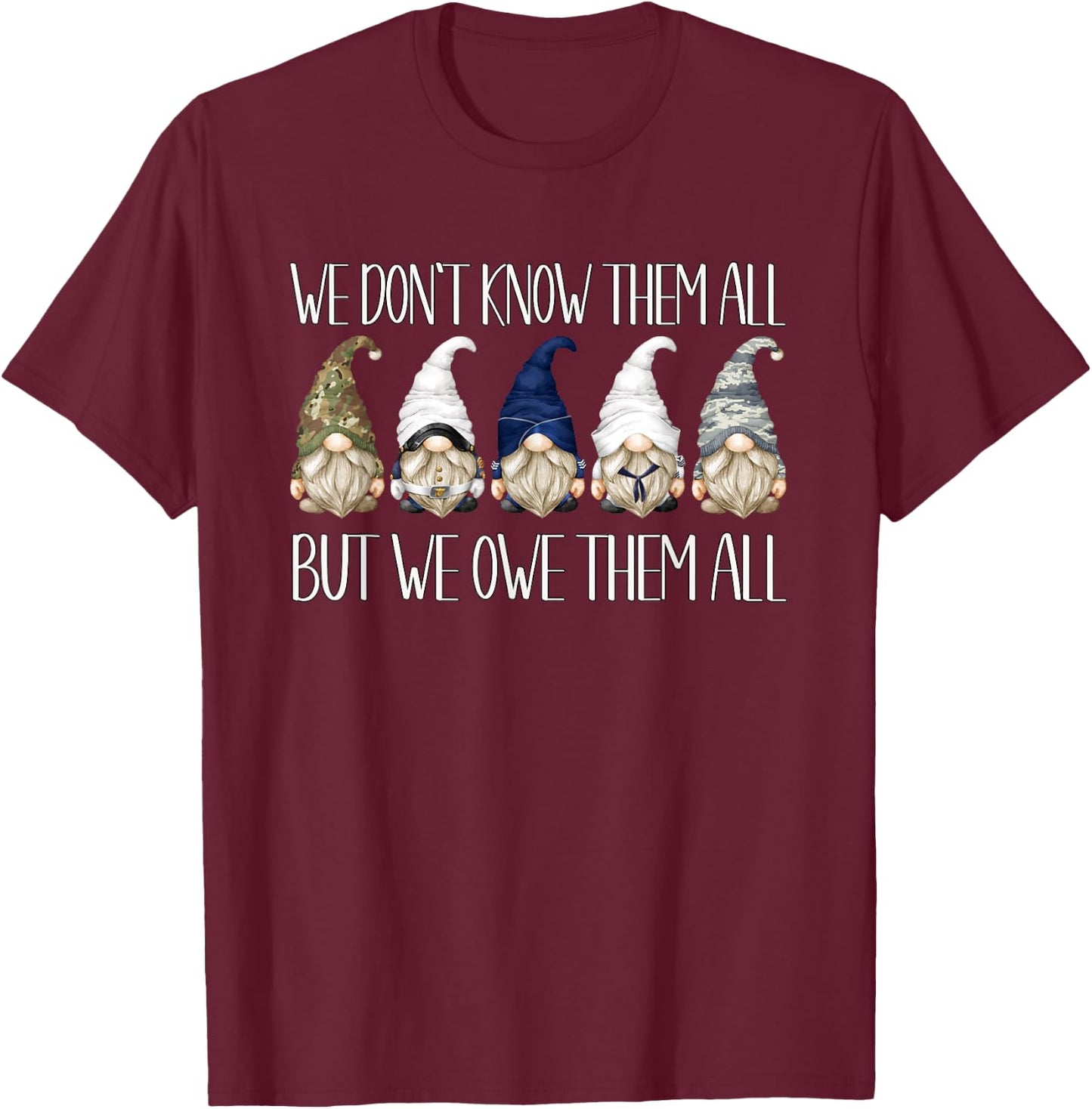 Memorial Day Gnome We Dont Know Them All But We Owe Them All T-Shirt - T-Shirt | Maroon