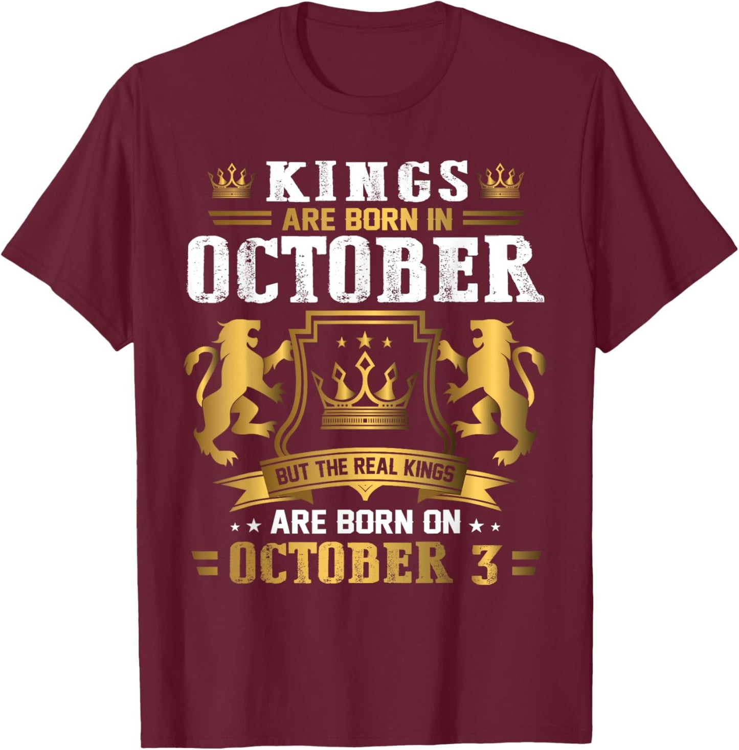 Real Kings Are Born On October 3rd Birthday Gift T-Shirt - T-Shirt | Maroon