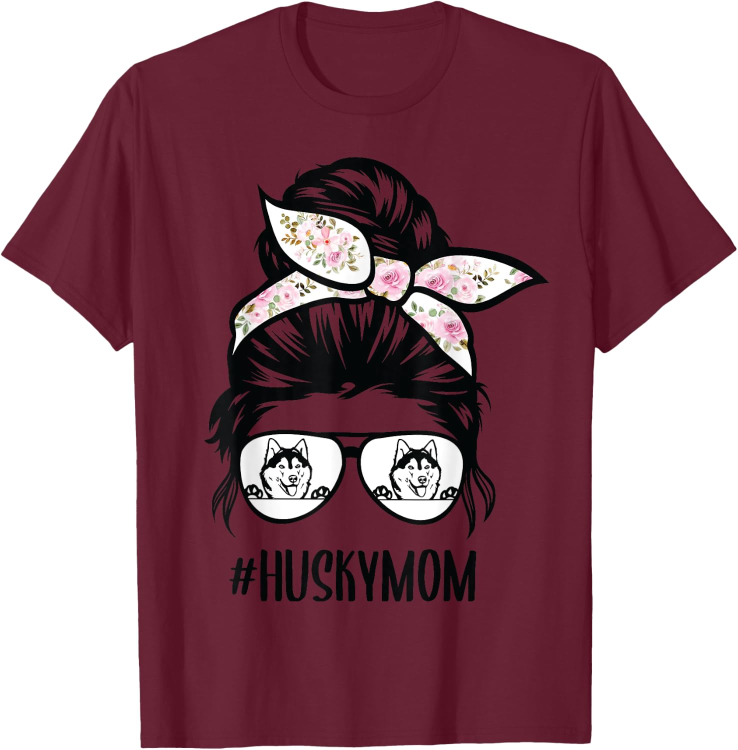 Husky Mom messy bun hair glasses, Siberian Huskies Mama T-Shirt - T-Shirt | Maroon