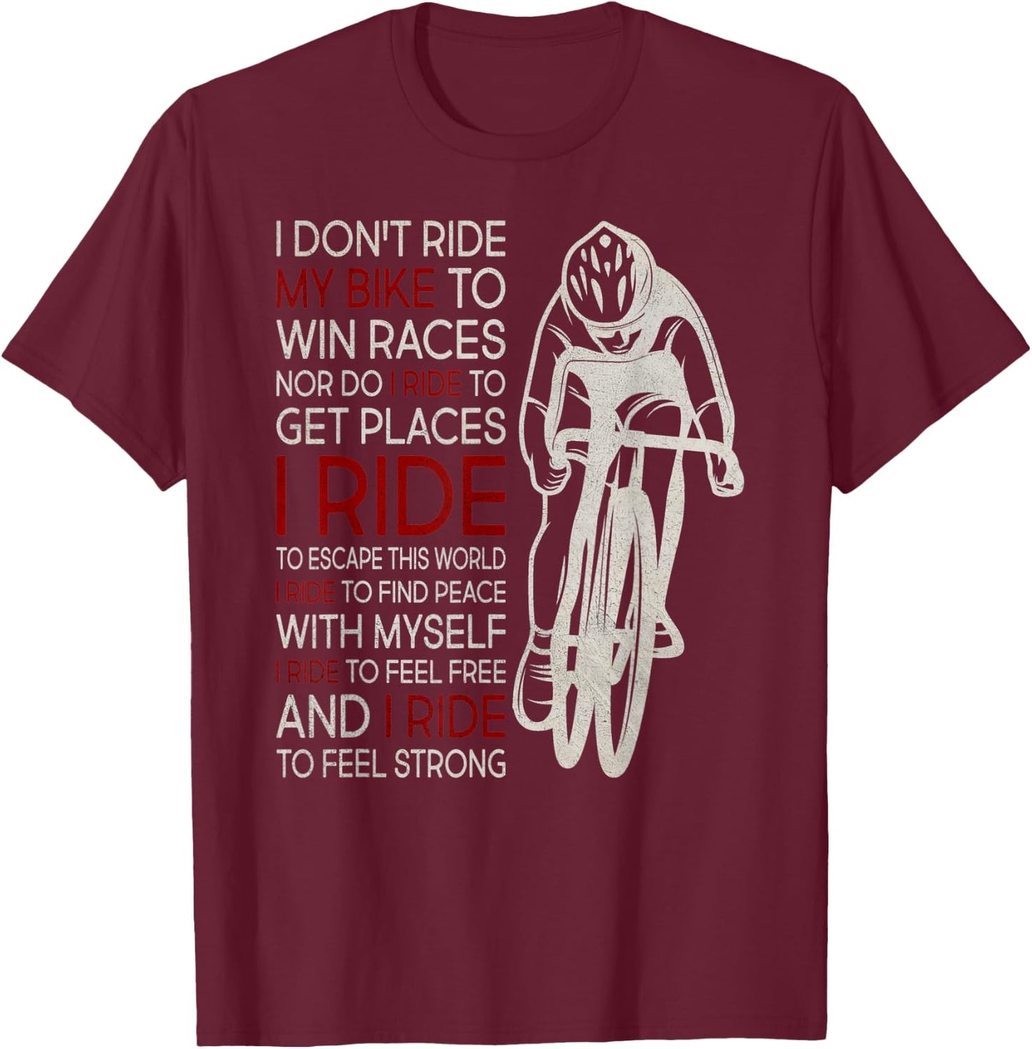 I Don't Ride My Bike To Win Races T-Shirt - T-Shirt | Maroon