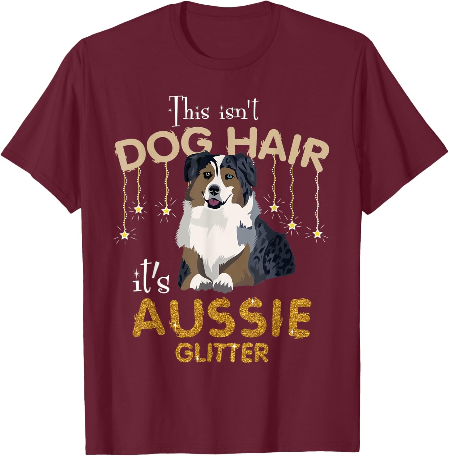 This Isn't Dog Hair It's Aussie Glitter Women Kids T-Shirt - T-Shirt | Maroon