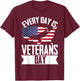 Patriotic Every Day Veterans Day T-Shirt - T-Shirt | Maroon