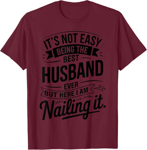 It's Not Easy Being The Best Husband Ever But Here I Am T-Shirt - T-Shirt | Maroon