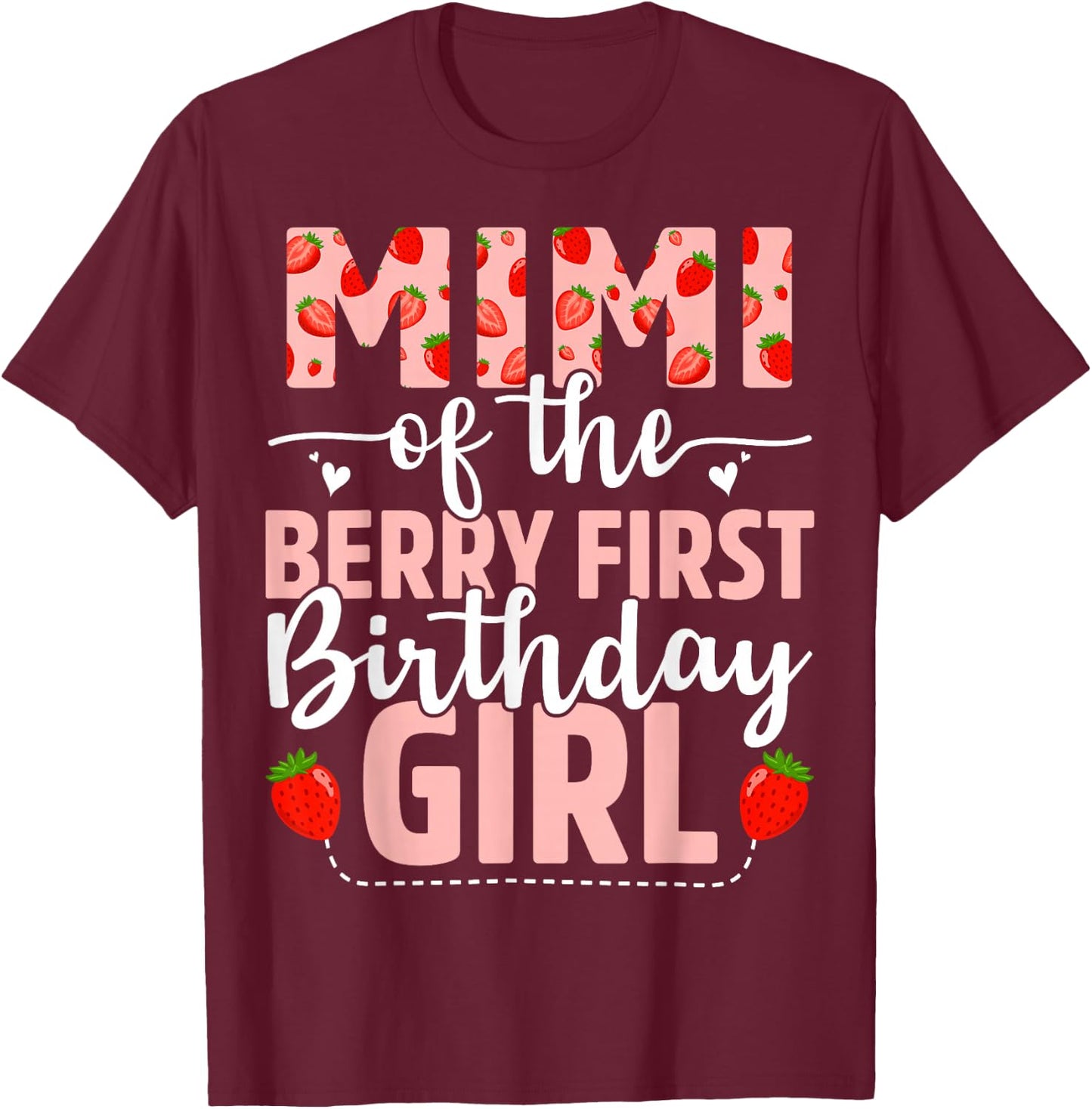 Mimi Of The Berry First Birthday Girl Sweet Strawberry T-Shirt - T-Shirt | Maroon