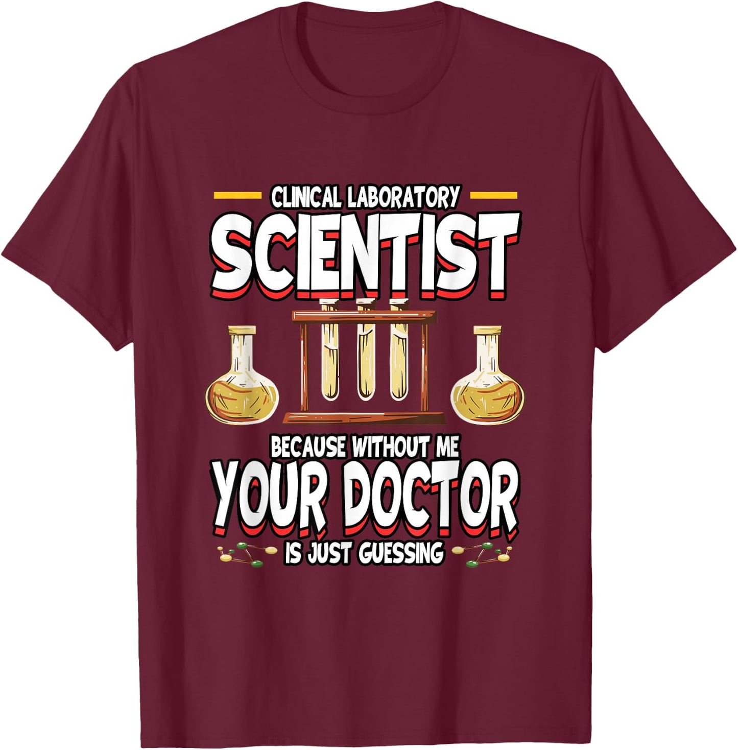 Funny Clinical Laboratory Scientist Science Lab Technician T-Shirt - T-Shirt | Maroon