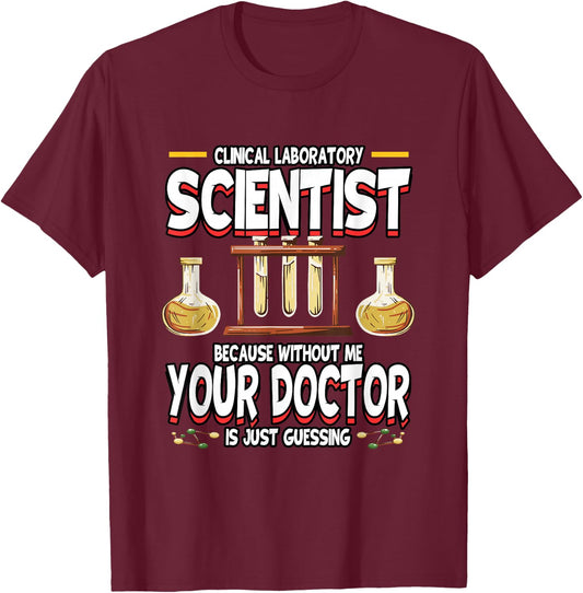 Funny Clinical Laboratory Scientist Science Lab Technician T-Shirt - T-Shirt | Maroon