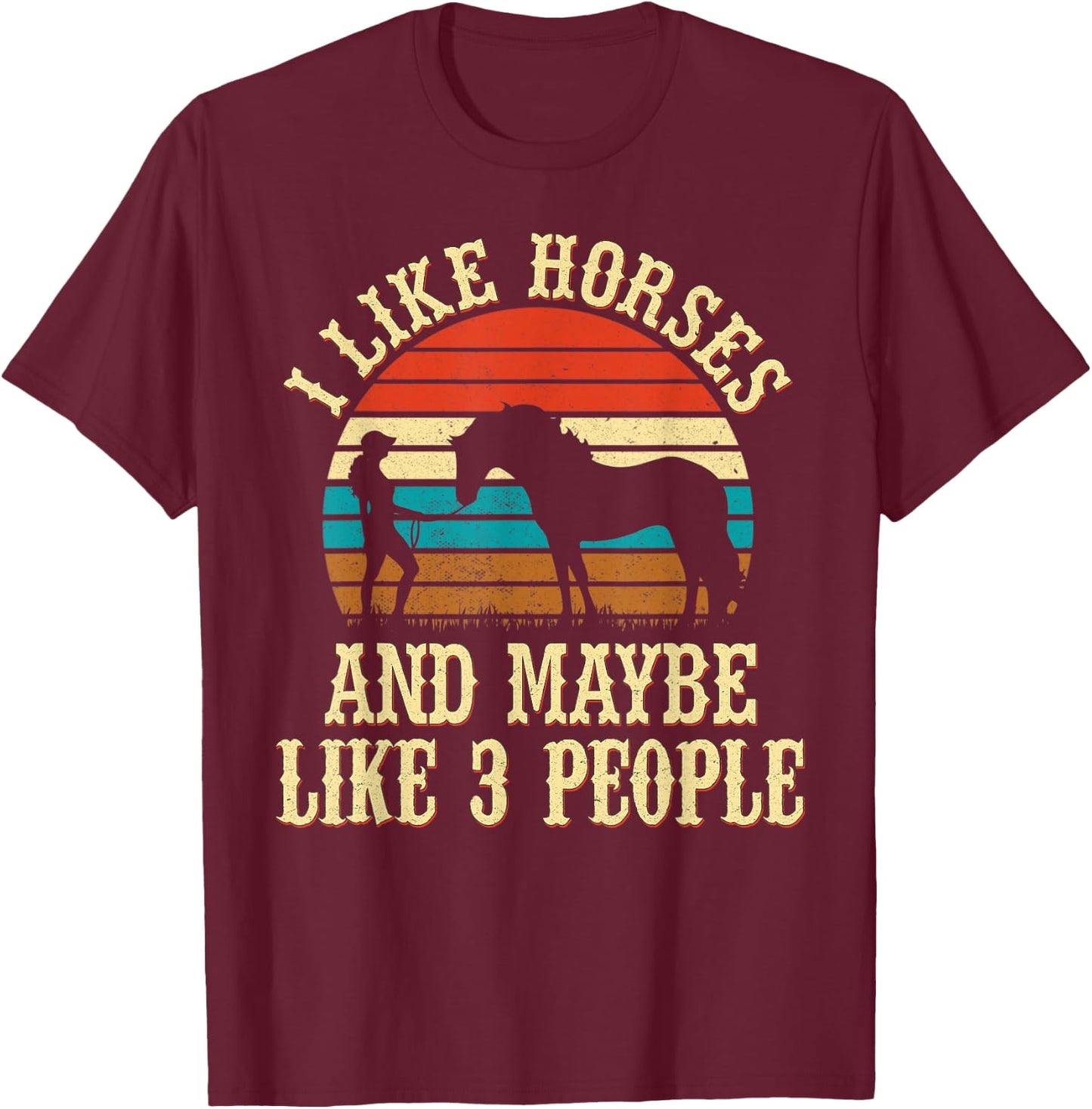 I Like Horses and Maybe Like 3 People Cute Cowgirl Horseback T-Shirt - T-Shirt | Maroon