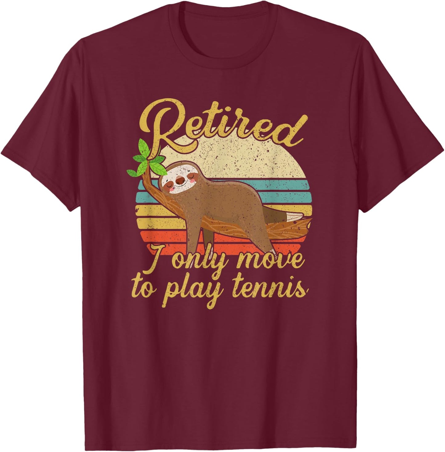 Retired I Only Move To Play Tennis Player Retirement T-Shirt - T-Shirt | Maroon