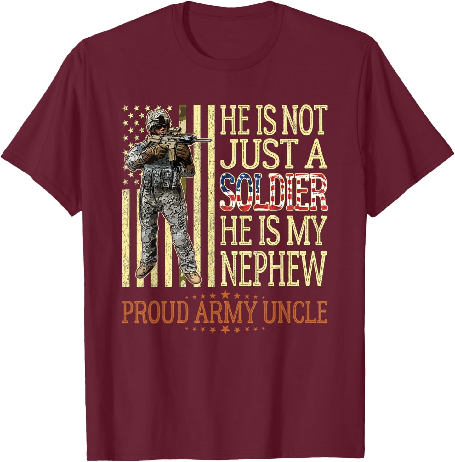 He Is Not Just A Soldier He Is My Nephew - Proud Army Uncle T-Shirt - T-Shirt | Maroon