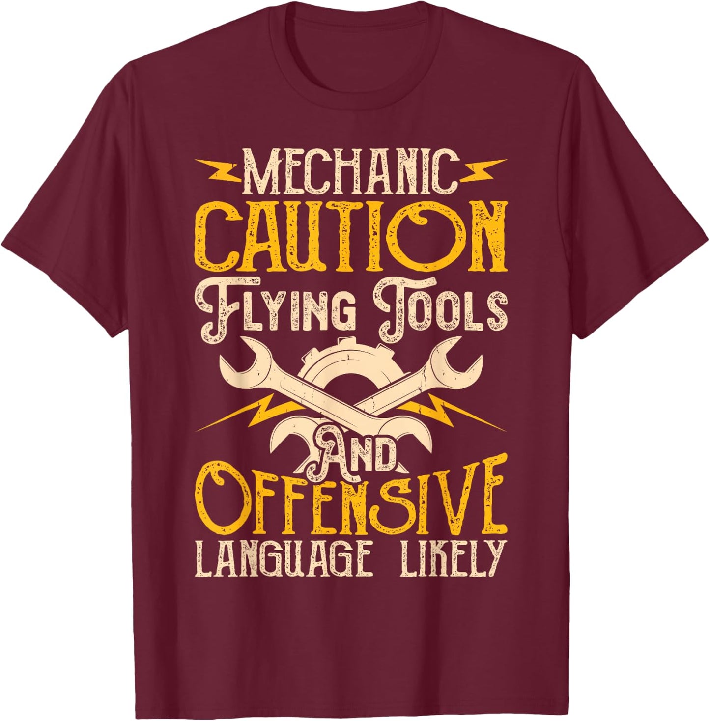 Mechanic Caution Flying Tools And Offensive Language Likely T-Shirt - T-Shirt | Maroon