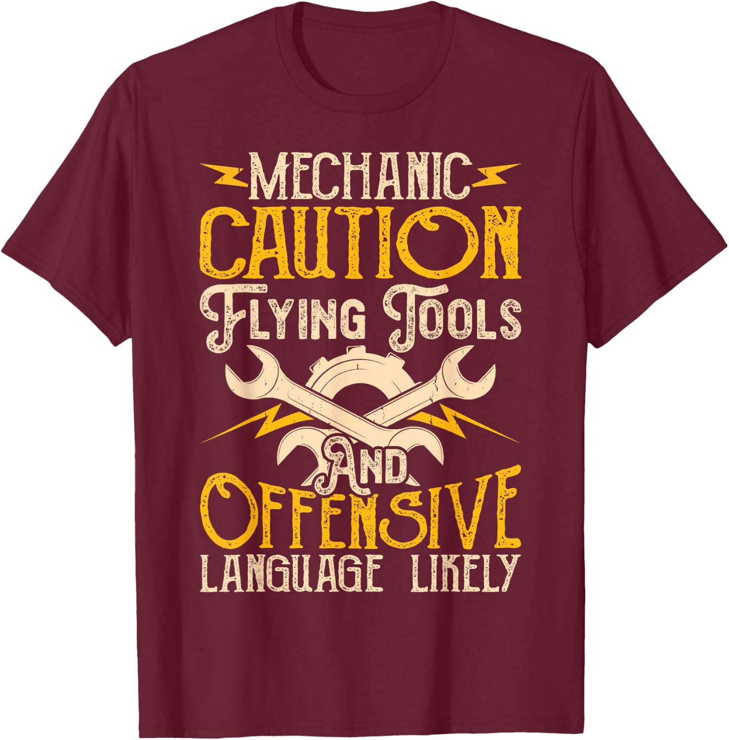 Mechanic Caution Flying Tools And Offensive Language Likely T-Shirt - T-Shirt | Maroon