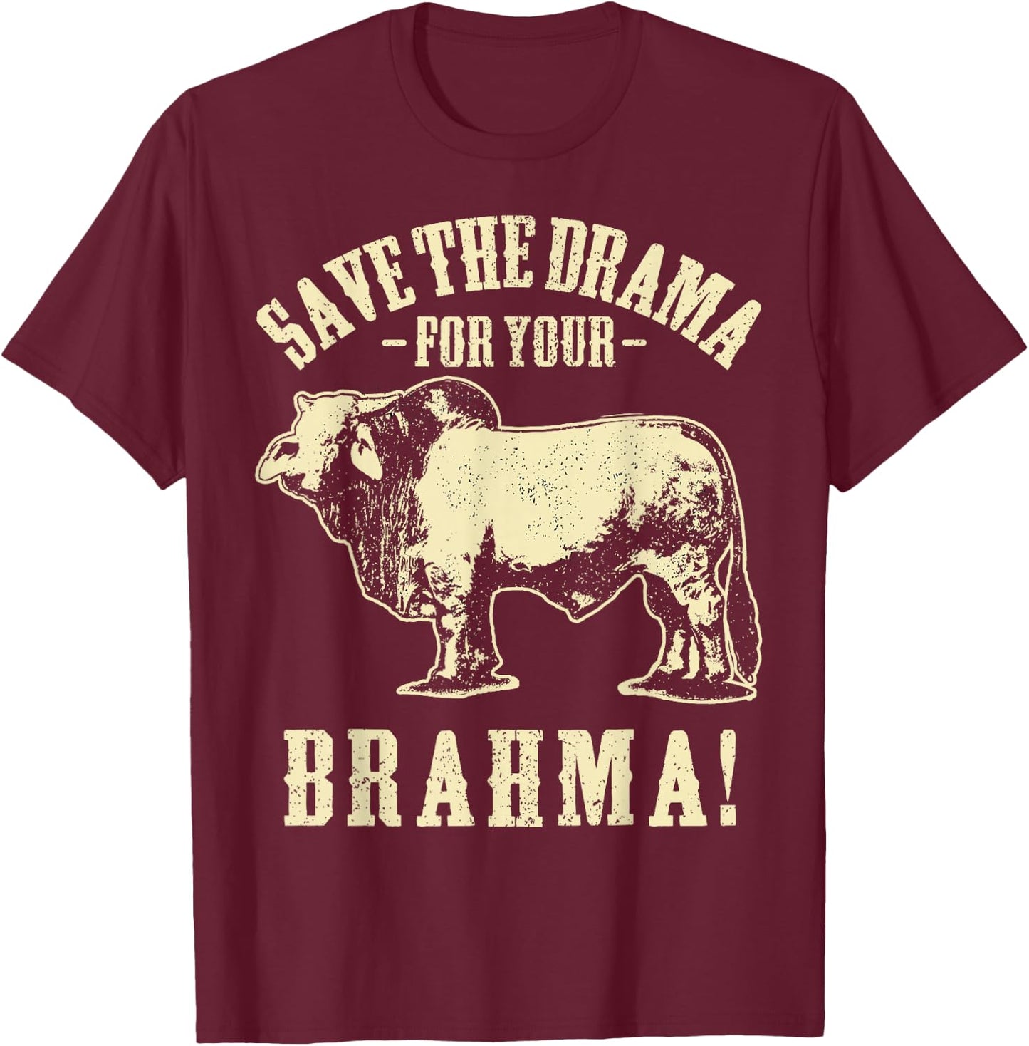 Save the Drama For Your Brahma T Shirt Funny Ranch Pun T-Shirt - T-Shirt | Maroon