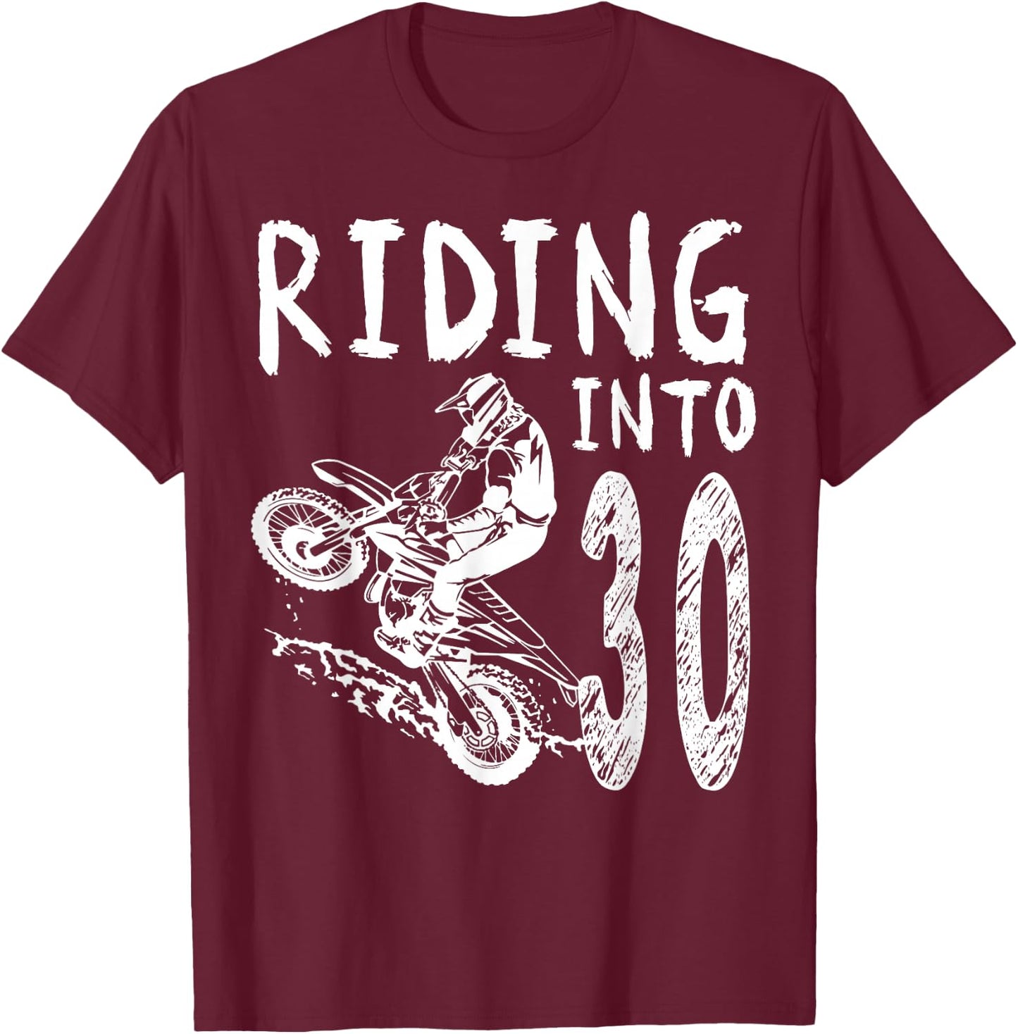 Riding Into 30th Birthday Boy Dirt Bike Party 30 Year Old T-Shirt - T-Shirt | Maroon