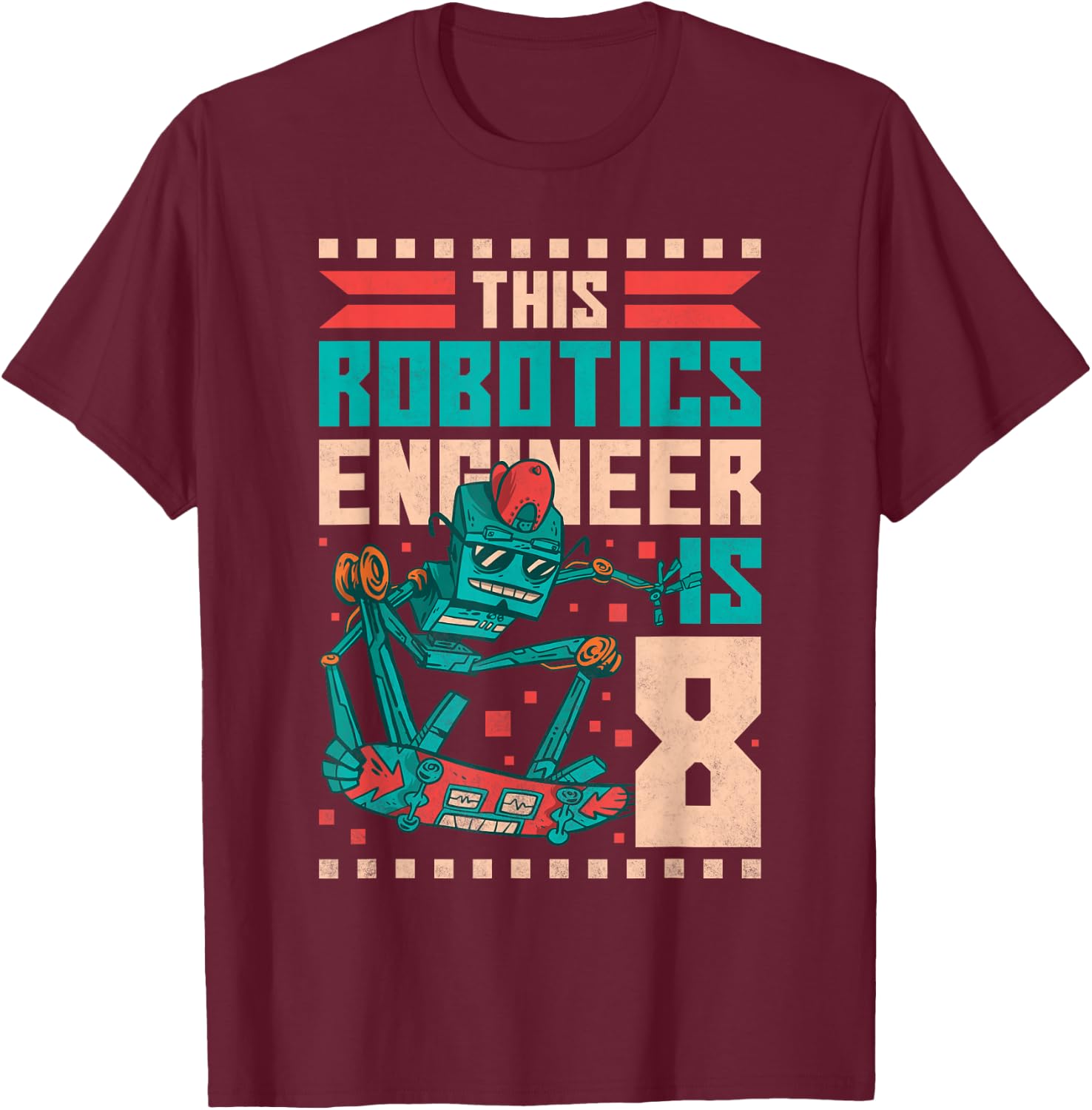 8th Birthday Robot, This Robotics Engineer Is 8 Years Old T-Shirt - T-Shirt | Maroon