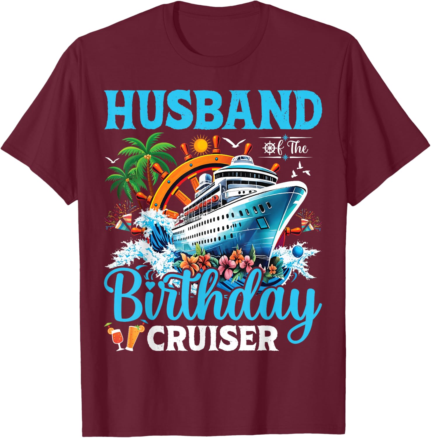 Husband Of The Birthday Cruiser Cruise Boat Birthday Party T-Shirt - T-Shirt | Maroon