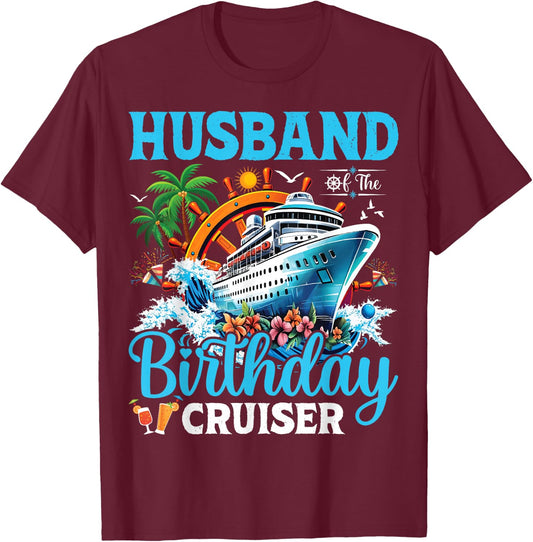 Husband Of The Birthday Cruiser Cruise Boat Birthday Party T-Shirt - T-Shirt | Maroon