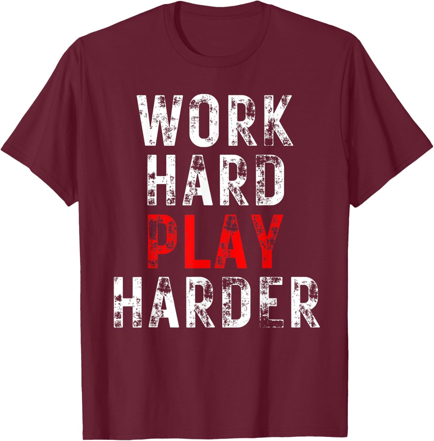 Funny Work Hard Play T-Shirt - T-Shirt | Maroon
