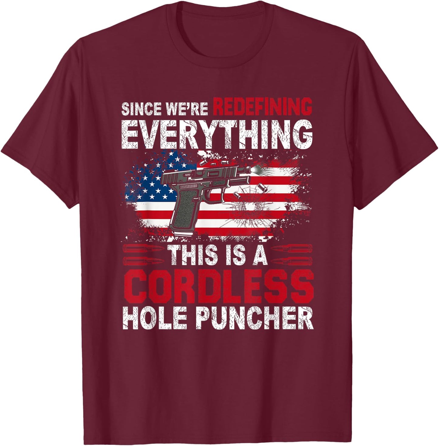 This Is A Cordless Hole Puncher-We're Redefining Everything T-Shirt - T-Shirt | Maroon