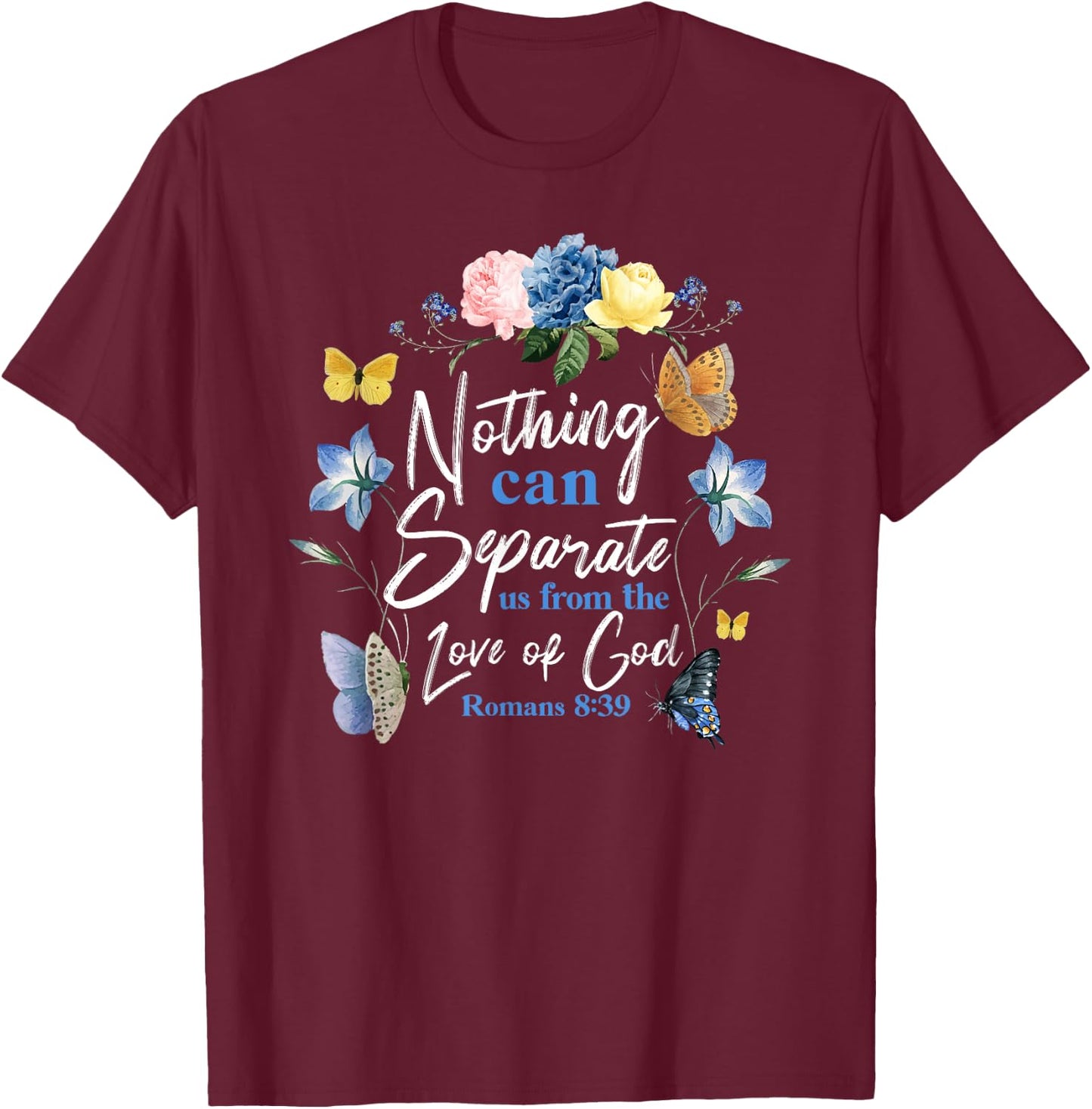 Christian Bible Verse Butterfly Rose Flower Romans 8:39 T-Shirt - T-Shirt | Maroon