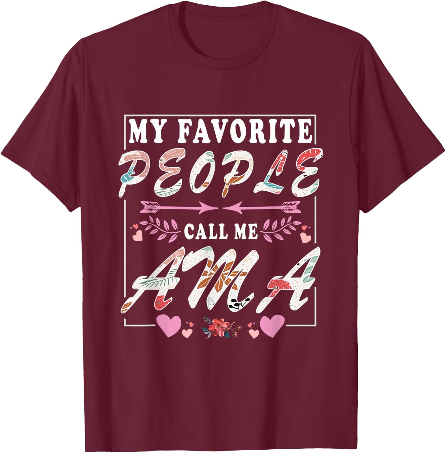 My Favorite People Call Me Ama Funny Retro Mother's Day T-Shirt - T-Shirt | Maroon