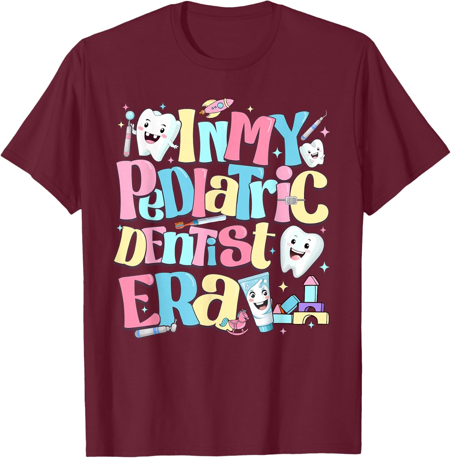 In My Pediatric Dentist Era Cute For Dental Hygiene Month T-Shirt - T-Shirt | Maroon