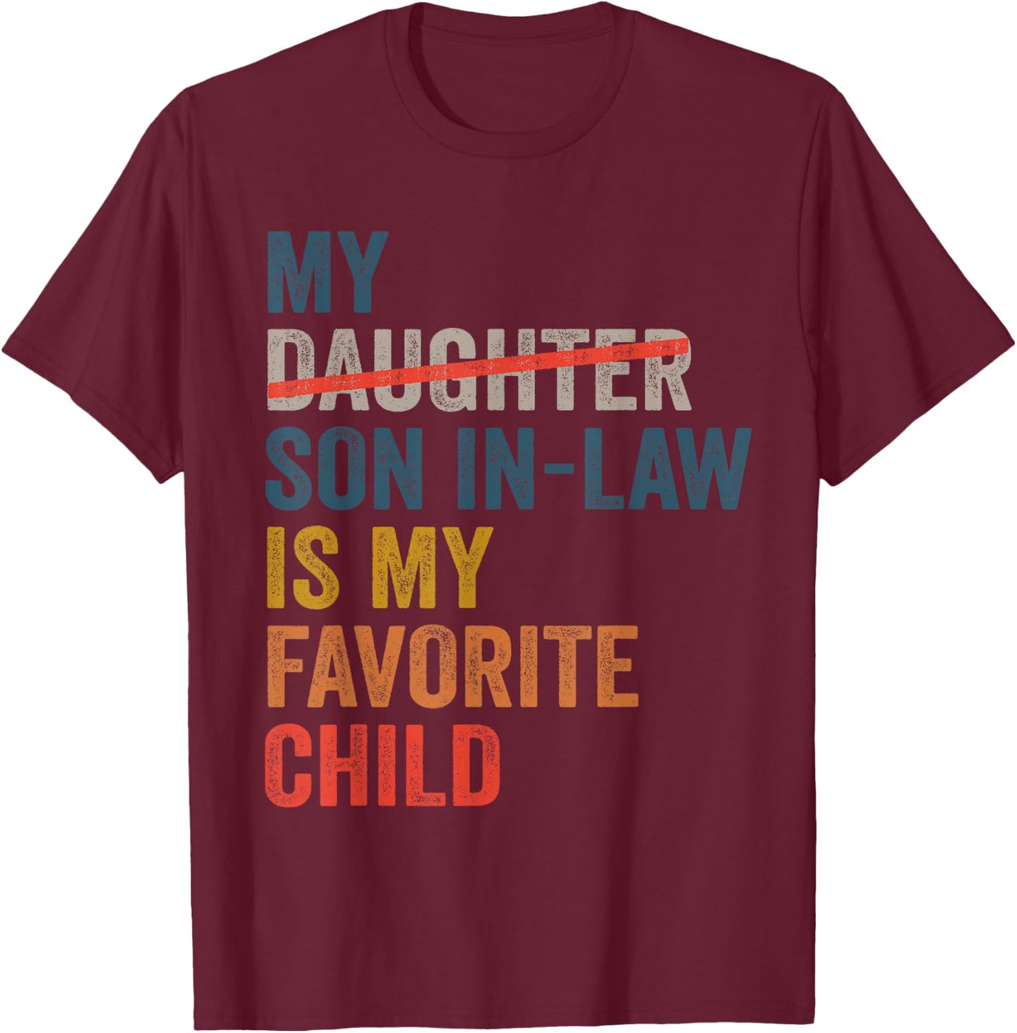 My Son-In-Law Is My Favorite Child Funny Father's Day Retro T-Shirt - T-Shirt | Maroon