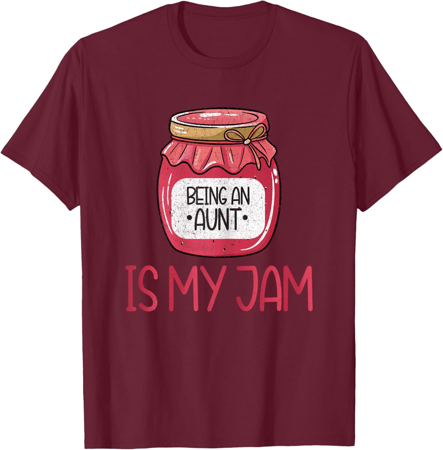 Being an Aunt is My Jam T-Shirt - T-Shirt | Maroon