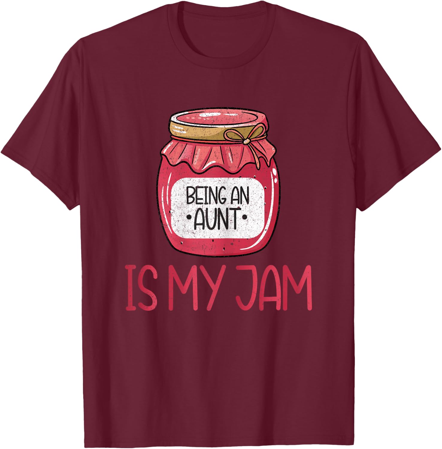 Being an Aunt is My Jam T-Shirt - T-Shirt | Maroon