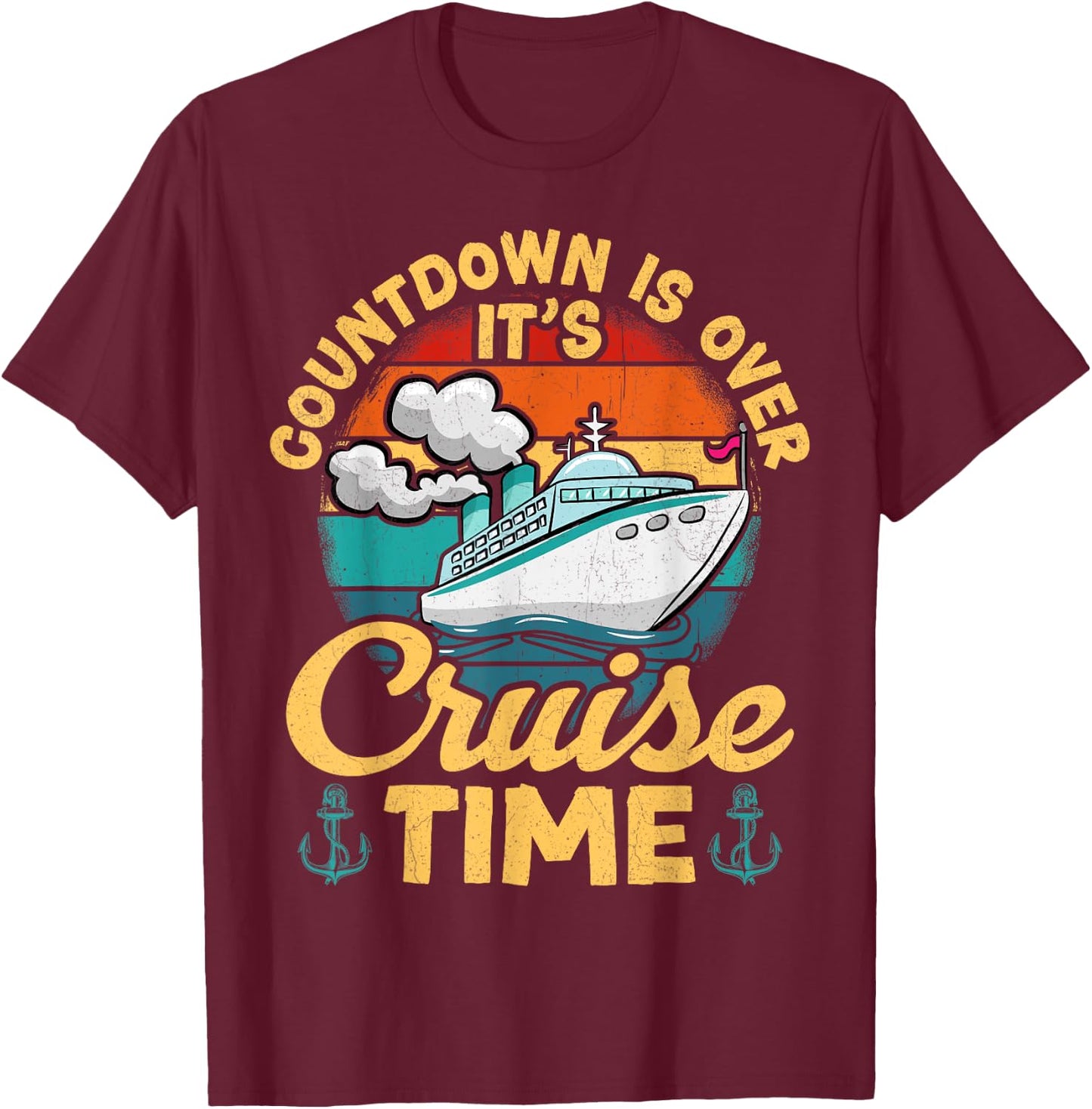Vintage Retro Countdown Is Over It's Cruise Time Cruising T-Shirt - T-Shirt | Maroon