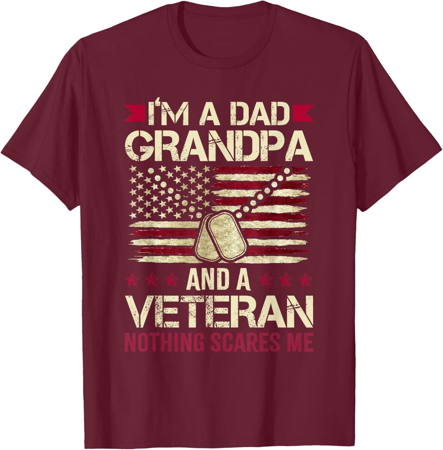 I'm a Dad Grandpa and a Veteran Nothing Scares me T-Shirt - T-Shirt | Maroon