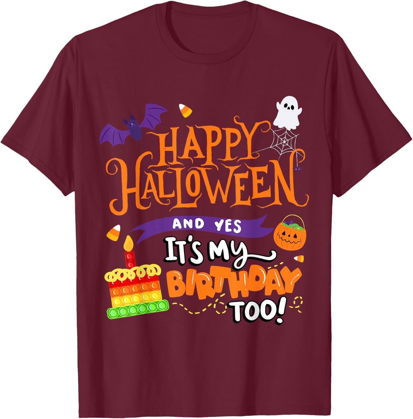 Happy Halloween And Yes It's My Birthday Halloween Apparel T-Shirt - T-Shirt | Maroon