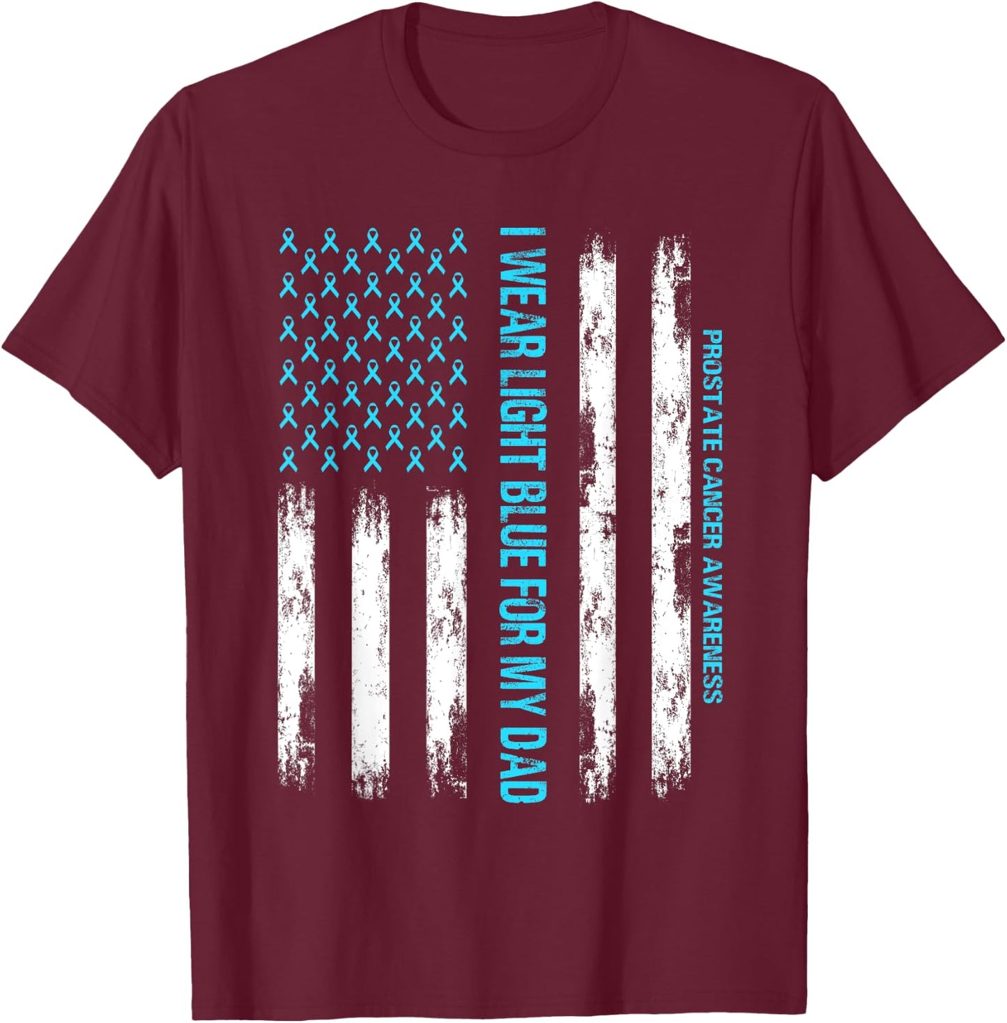 I wear Light Blue FOR MY DAD - USA Flag Prostate cancer T-Shirt - T-Shirt | Maroon