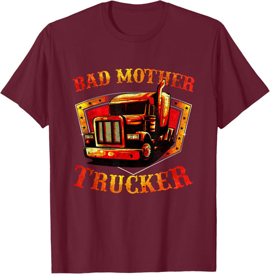 Bad Mother Trucker - Semi Truck Driver Big Rig Trucking T-Shirt - T-Shirt | Maroon