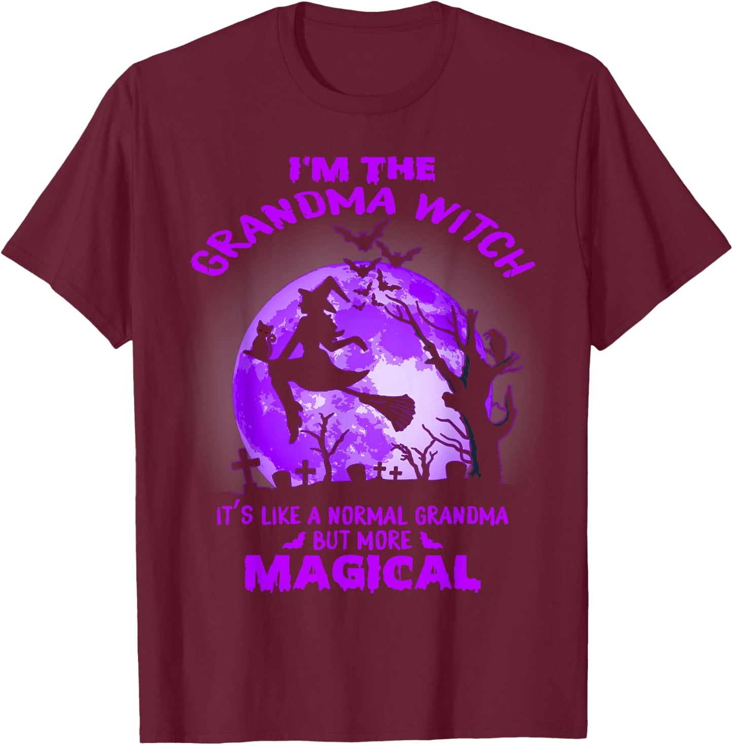 Im The Grandma Witch Like A Normal Grandma Halloween Costume T-Shirt - T-Shirt | Maroon