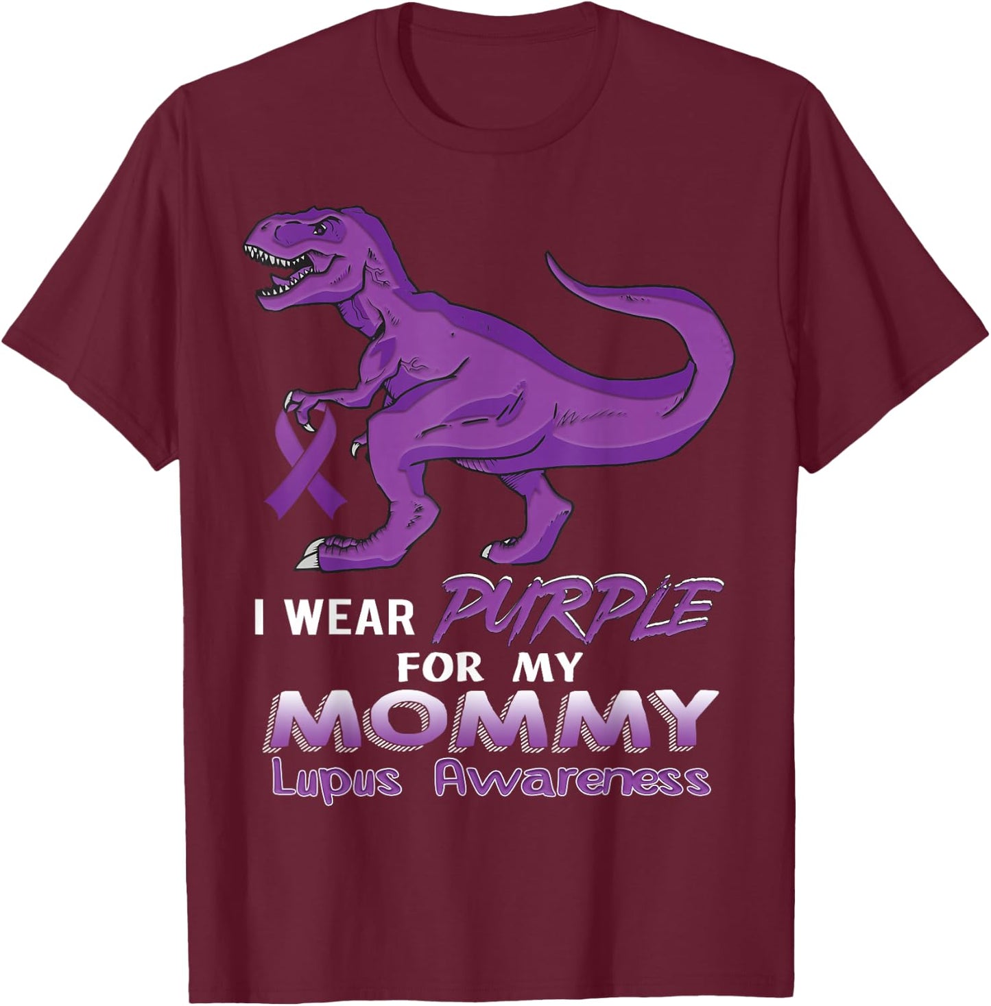 I Wear Purple for My Mommy - Lupus Awareness Dinosaur T-Shirt - T-Shirt | Maroon