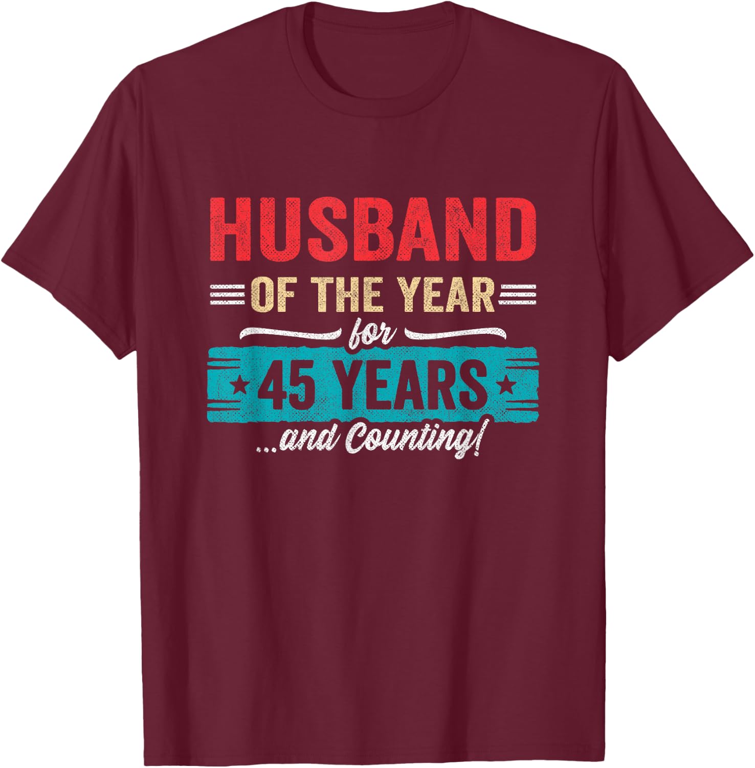 Husband Married 45 Years - Couples 45th Wedding Anniversary T-Shirt - T-Shirt | Maroon