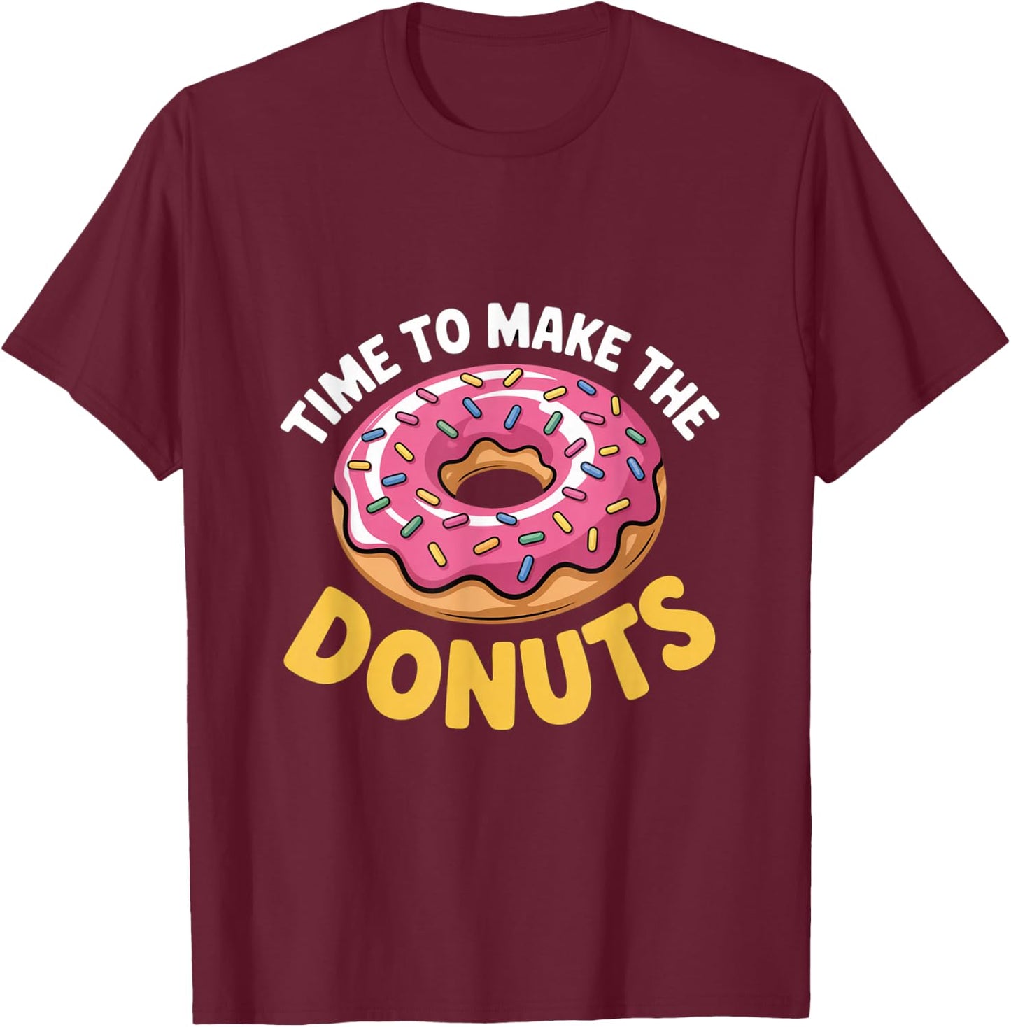 Time to Make The Donuts Funny Donut Lover T-Shirt - T-Shirt | Maroon
