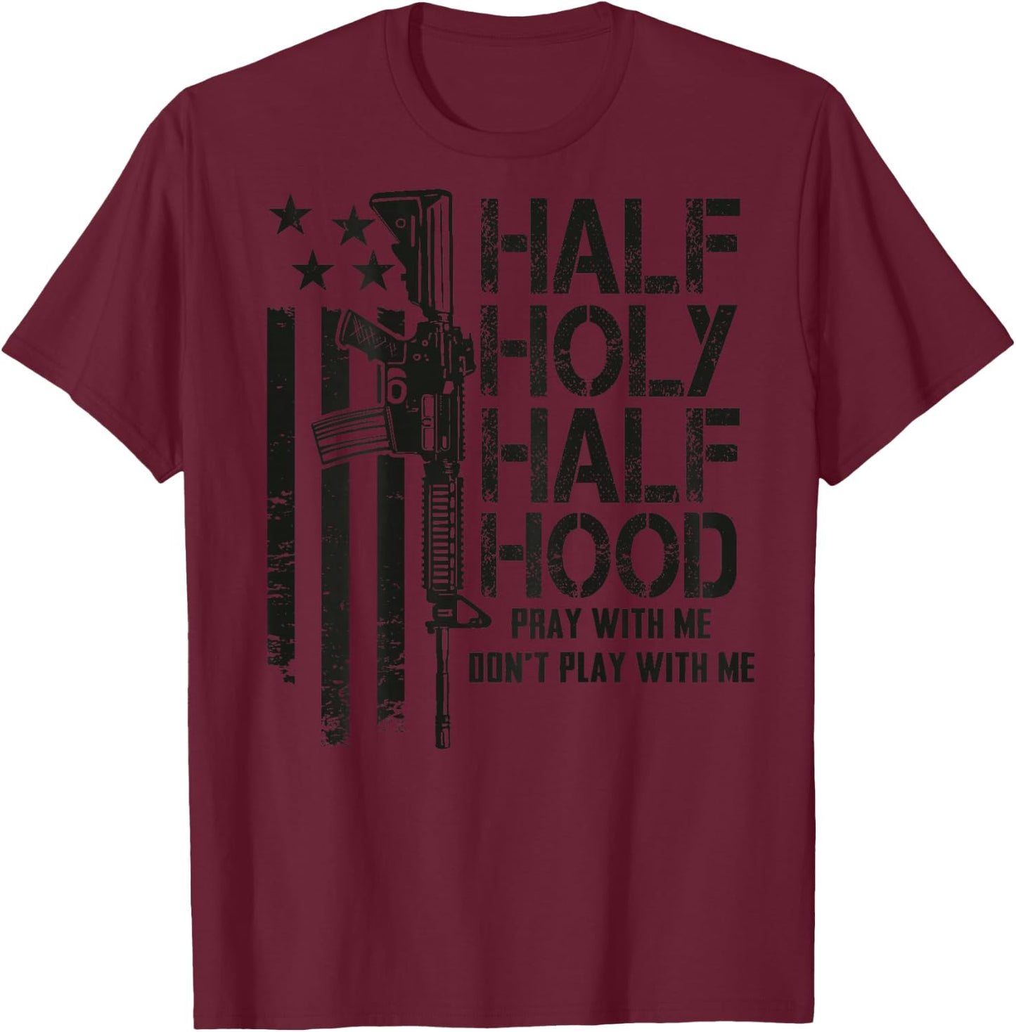 Half Holy Half Hood Pray With Me Don't Play With Me (BACK) T-Shirt - T-Shirt | Maroon