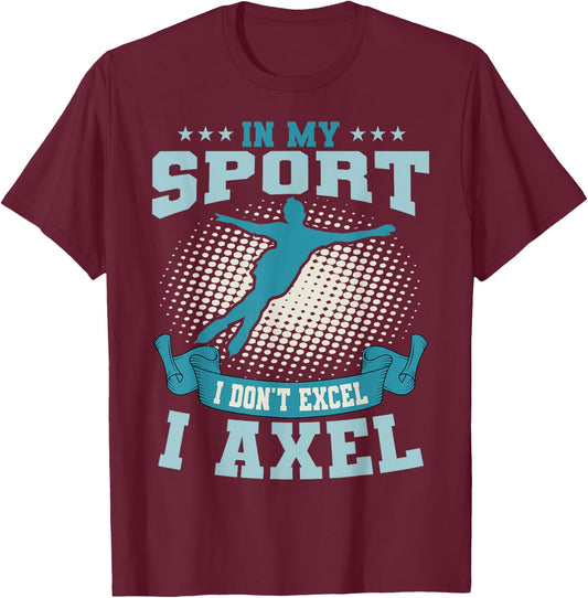 Ice Skating Skater Skates Figure Skating I Axel Sport T-Shirt - T-Shirt | Maroon
