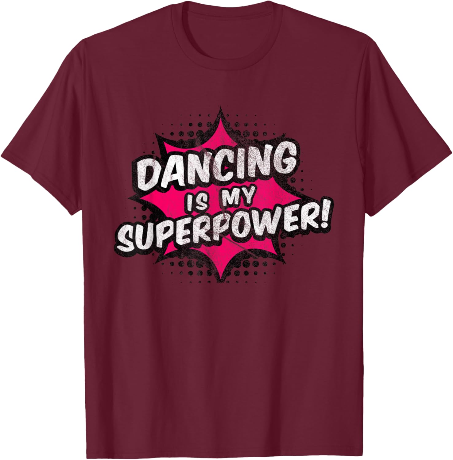 Dancing Is My Superpower Dancing T-Shirt - T-Shirt | Maroon