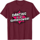 Dancing Is My Superpower Dancing T-Shirt - T-Shirt | Maroon