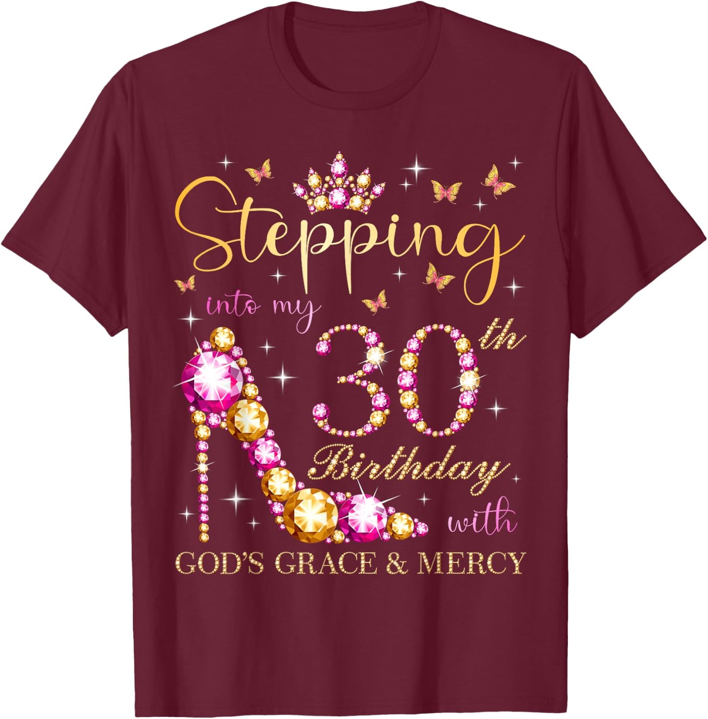 Stepping Into My 30th Birthday With God's Grace & Mercy Cute T-Shirt - T-Shirt | Maroon