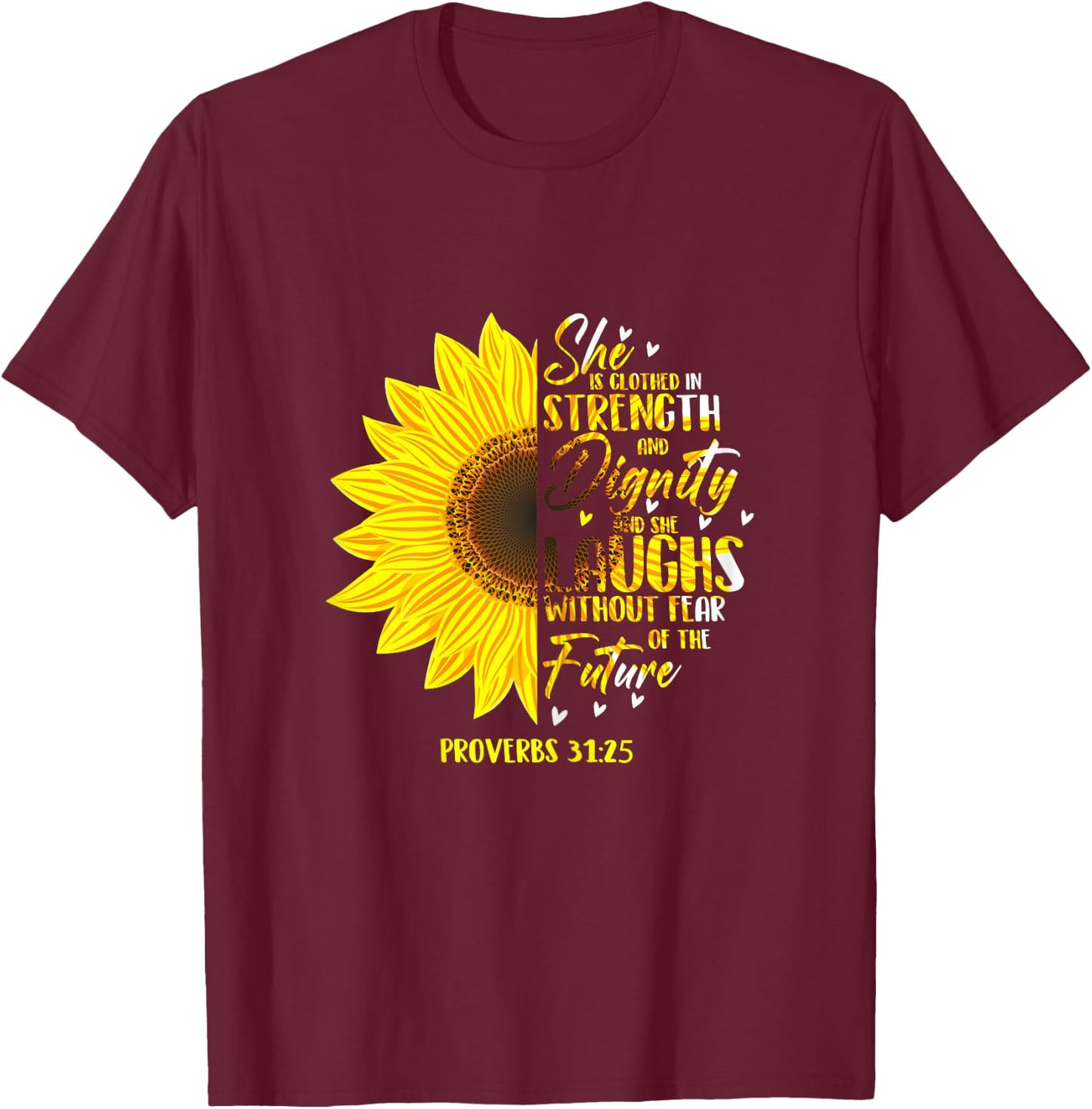 Proverb 31:25 Christian Bible Verse Sunflower T-Shirt - T-Shirt | Maroon