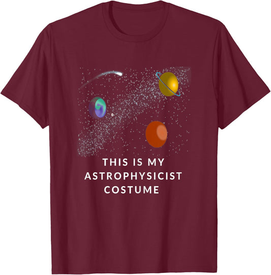 Astrophysicist Career Costume T-Shirt - T-Shirt | Maroon